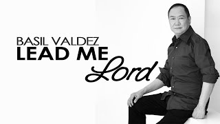 Basil Valdez — Lead Me Lord [Official Lyric Video]