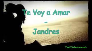 Te Voy Amar - Jandres