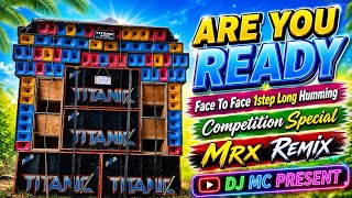 Download lagu Are You Ready🔥Face To Face Competition Special 1step Long Humming Watts Mix🔥🔥//Dj Mrx Remix .... mp3