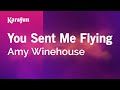 You Sent Me Flying Amy Winehouse Karaoke Version KaraFun