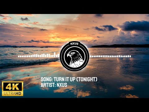 NXUS - Turn It up, Tonight (4K)