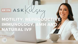 #172 AMA: motility, reproductive immunology, AMH and natural IVF