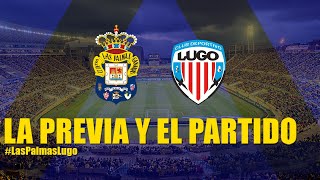 ¡La previa y el partido ante el CD Lugo desde dentro! | UD Las Palmas