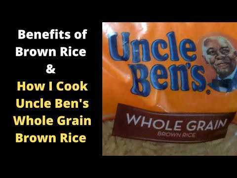 Benefits of Brown Rice and How I Cook Uncle Ben's...