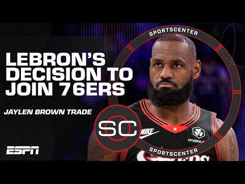 How the Jaylen Brown trade changed LeBron James and Rich Paul's view of the 76ers | SportsCenter