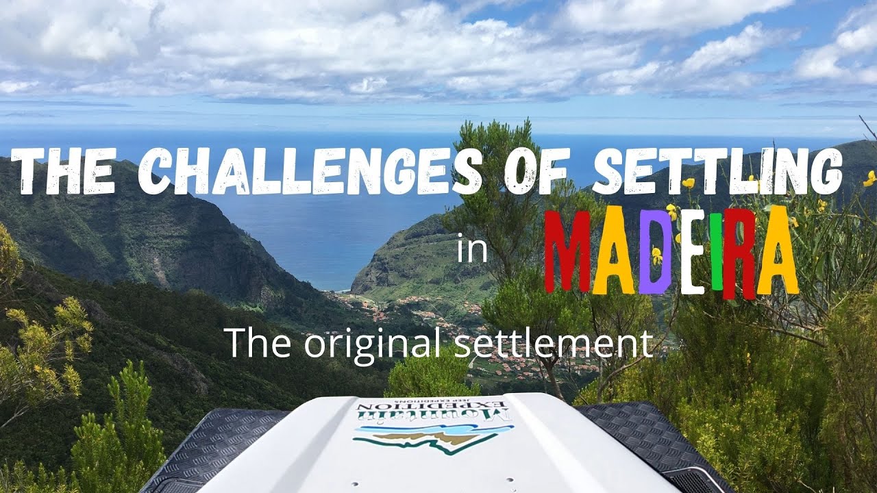 The Challenges of settling in the Island of Madeira - The Original Settlement