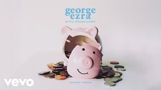 George Ezra - Pretty Shining People (Acoustic Version) [Official Audio]