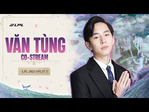 Stream 11/8 | Văn Tùng bình luận LPL: JDG vs FPX