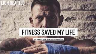 SURVIVING SEXUAL ABUSE, DRUGS &amp; DRINK - FITNESS SAVED MY LIFE | Paul Remmer