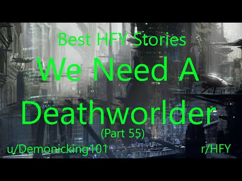 Best HFY Reddit Stories: We Need A Deathworlder (Part 55)