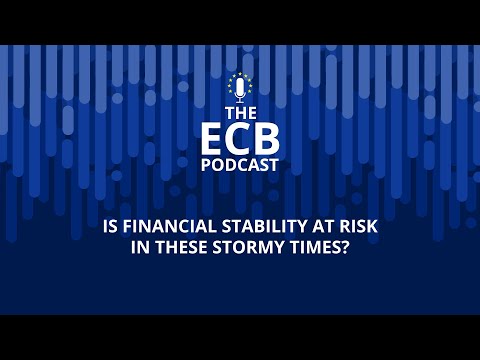 The ECB Podcast - Is financial stability at risk in these stormy times?