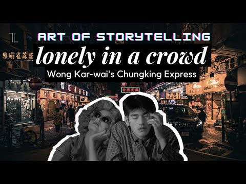 Lonely in a Crowd | Wong Kar-wai's Chungking Express