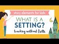 Story Elements For Kids What Is A Setting