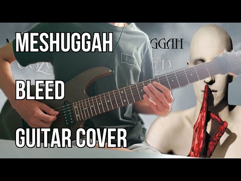 Meshuggah - Bleed | Guitar Cover