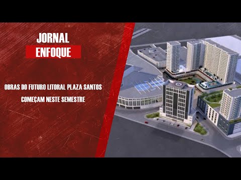 Obras do futuro Litoral Plaza Santos começam neste semestre