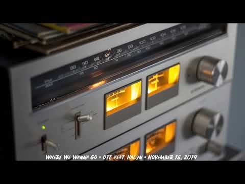 Where We Wanna Go - OTE feat. Halyn