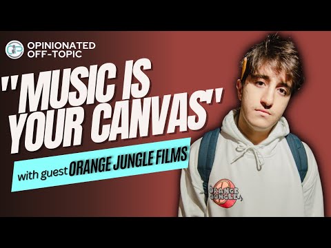 Music Videos, Production Industry & Working With Artists |Orange Jungle| Opinionated Off-Topic Ep 81