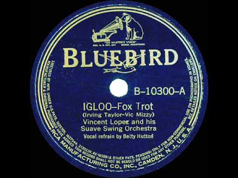1939 Vincent Lopez - Igloo (Betty Hutton, vocal)