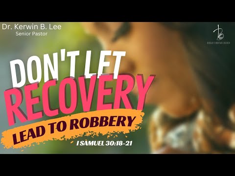 11/20/2022 8:15a Sunday Service:  Don't Let Recovery Lead to Robbery - I Samuel 30:18-21