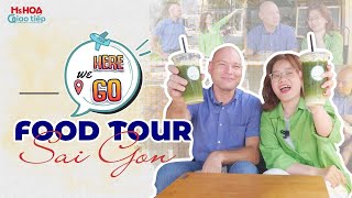 Food tour Sài Gòn | Học tiếng Anh giao tiếp qua khám phá văn hóa & ẩm thực | Here we go