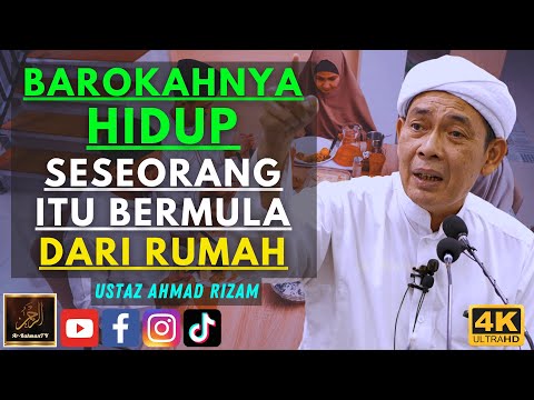 Ustaz Ahmad Rizam - BAROKAHNYA HIDUP SESEORANG ITU BERMULA DARI RUMAH