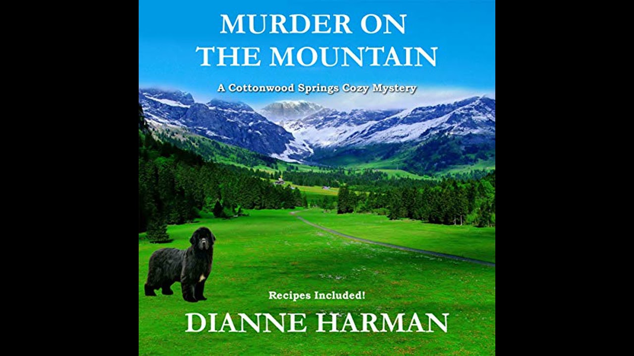 Murder on the Mountain: A Cottonwood Springs Cozy Mystery by Dianne Harman | Full Audiobook