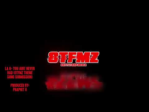 LA G - YOU NEVER HAD OTFMZ THEME