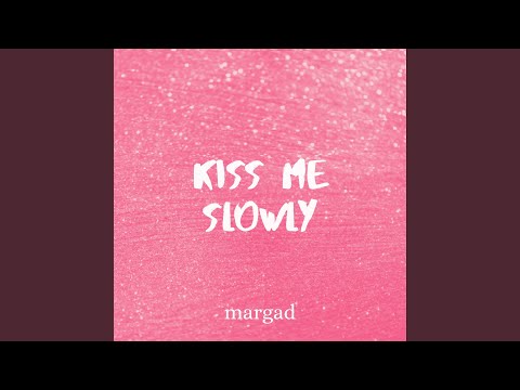 Kiss Me Slowly