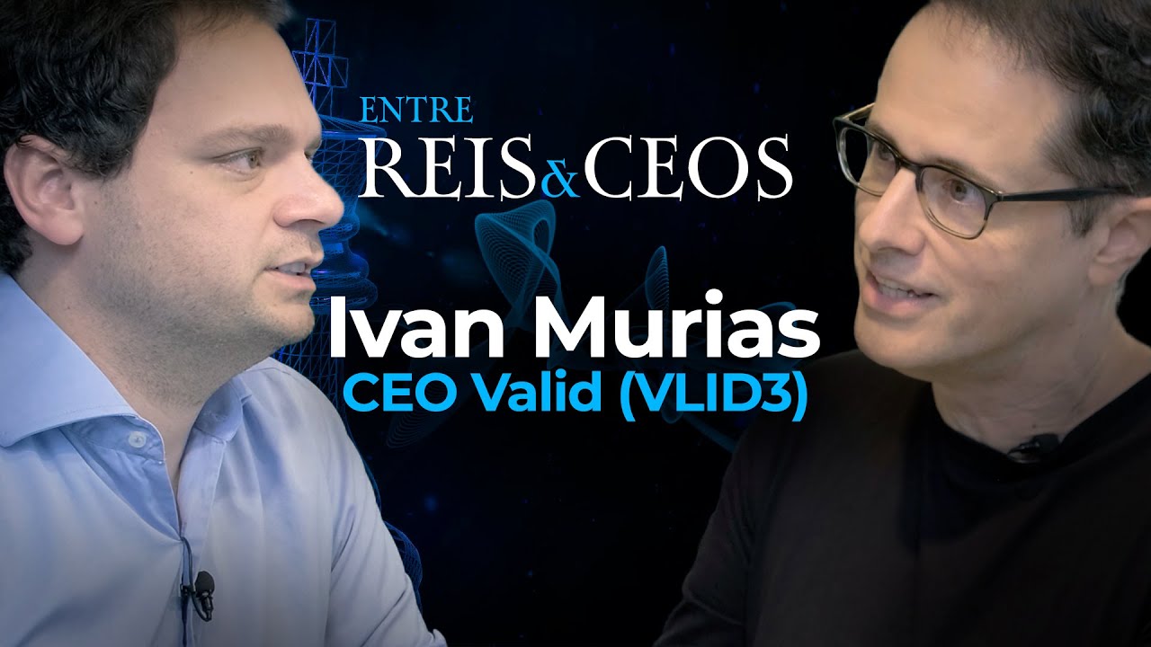 VLID3: Entre Reis & CEOs com Ivan Murias, CEO da Valid