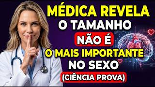 Médica Revela: O Tamanho NÃO é o mais importante no sexo, e a ciência prova em apenas 30 dias