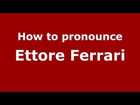 How to pronounce Ettore Ferrari (Italian/Italy) - PronounceNames.com