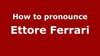 How to pronounce Ettore Ferrari