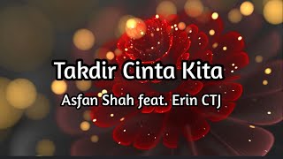 Download lagu Asfan Shah ft. Erin CTJ - Takdir Cinta Kita (Lirik Lagu) mp3