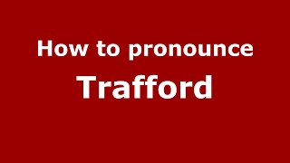 How to pronounce Trafford