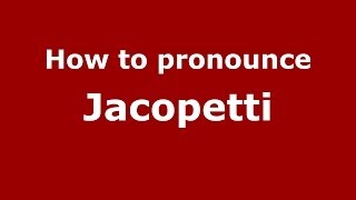 How to pronounce Jacopetti