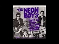 The Neon Boys- That's All I Know, Love Comes In Spurts/ Richard Hell- Time, Don't Die
