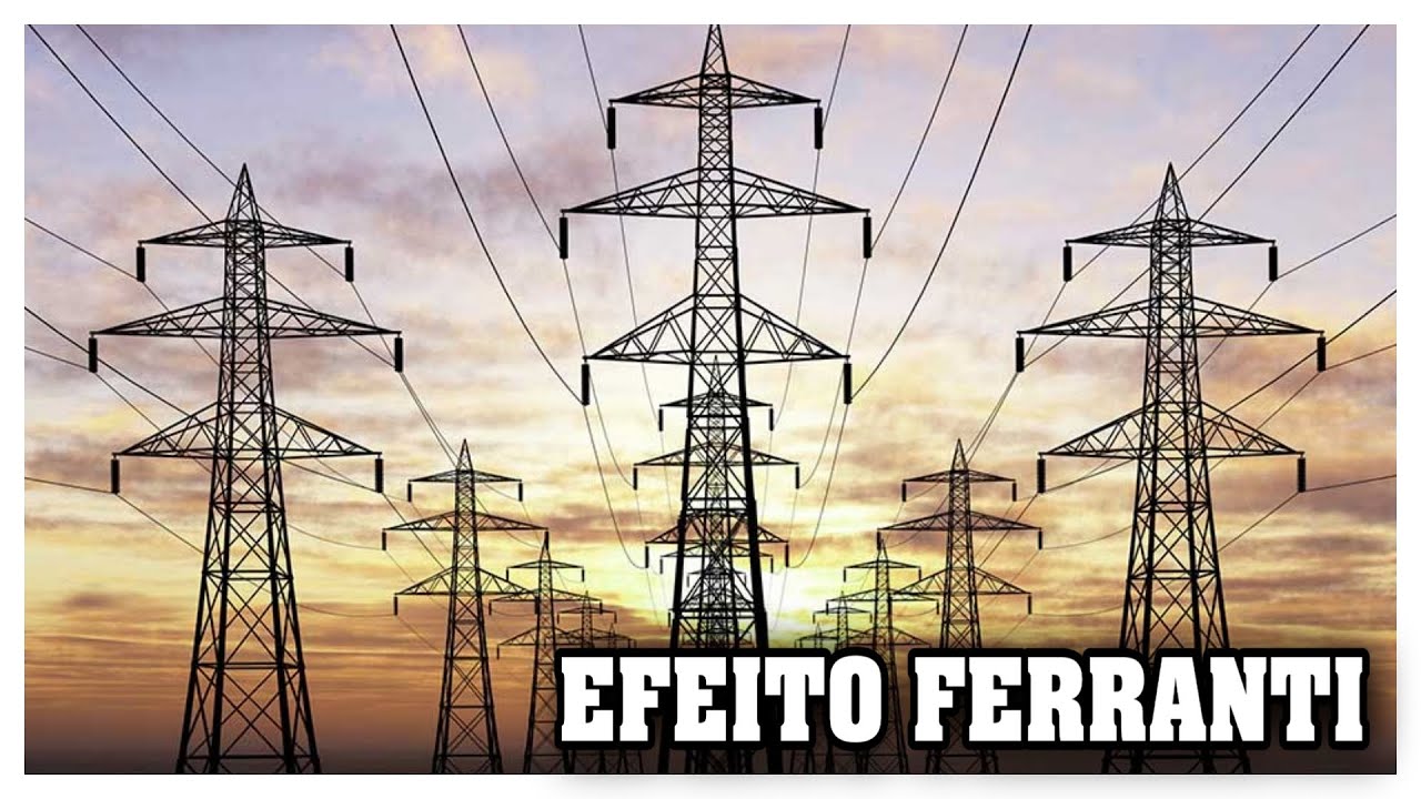 Efeito Ferranti em linhas de transmissão de alta tensão