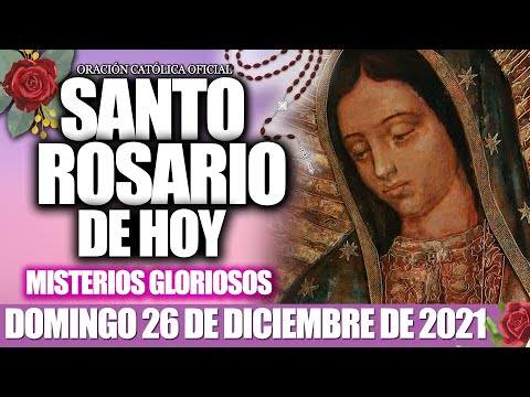 El SANTO ROSARIO DE HOY DOMINGO 26 DE DICIEMBRE 2021 MISTERIOS GLORIOSOS-VIRGEN DE GUADALUPE🙏🏻