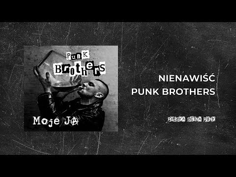 Punk Brothers - Nienawiść (Moje ja)