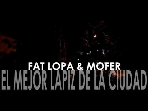 EL MEJOR LAPIZ DE LA CIUDAD ❌ Fat Lopa ❌ Mofer (audio)