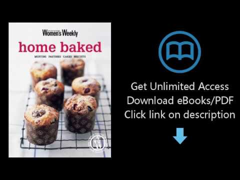 Home Baked: Muffins, Pastries, Cakes, Biscuits (The Australian Women's Weekly)
