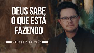 Deus sabe o que está fazendo | Mentoria de vida | Deive Leonardo