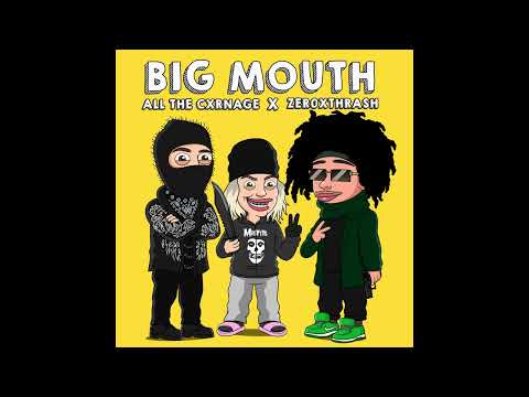 ALL THE CXRNAGE- BIG MOUTH (feat. zer0xthrash) (Official Audio)