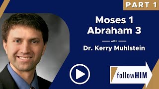 Follow Him Podcast: Moses 1 & Abraham 3—Part 1 with guest Dr. Kerry Muhlstein | Our Turtle House