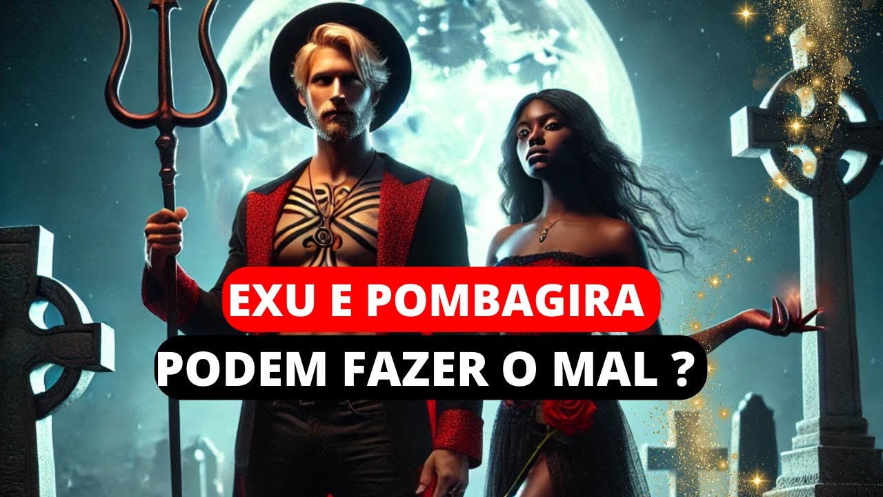 É verdade que EXU e Pombagira fazem o mal ?🎩👑