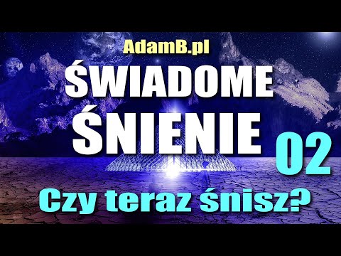 Świadome Sny 02 - Czy teraz śnisz?