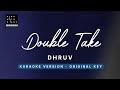 Double Take - Dhruv (Original Key Karaoke) - Piano Instrumental Cover with Lyrics
