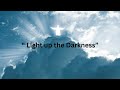 Light up the Darkness #Christiansong