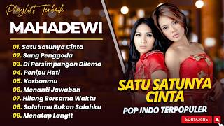 Download lagu Mahadewi - SATU SATUNYA CINTA - SANG PENGGODA || POP INDO TERPOPULER 2026 mp3