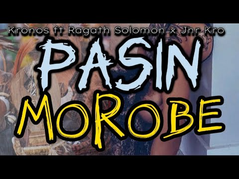 Pasin Morobe  -Kronos ft Ragath Solomon x Jnr Kro |2024 PNG Musik